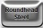 Steel Roundhead